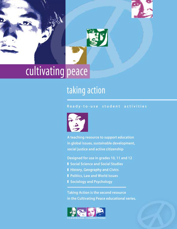 Cultivating Peace - Taking Action (Grades 10-12): Encourages youth to recognize the power of the individual in supporting a culture of violence or building a culture of peace.