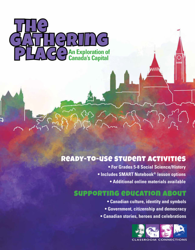 The Gathering Place (Grades 5-8): A teaching resource for Grades 5 - 8 Social Science and History, exploring the people, history, values and achievements reflected in the sites, symbols, stories and attractions of Canada's capital. 